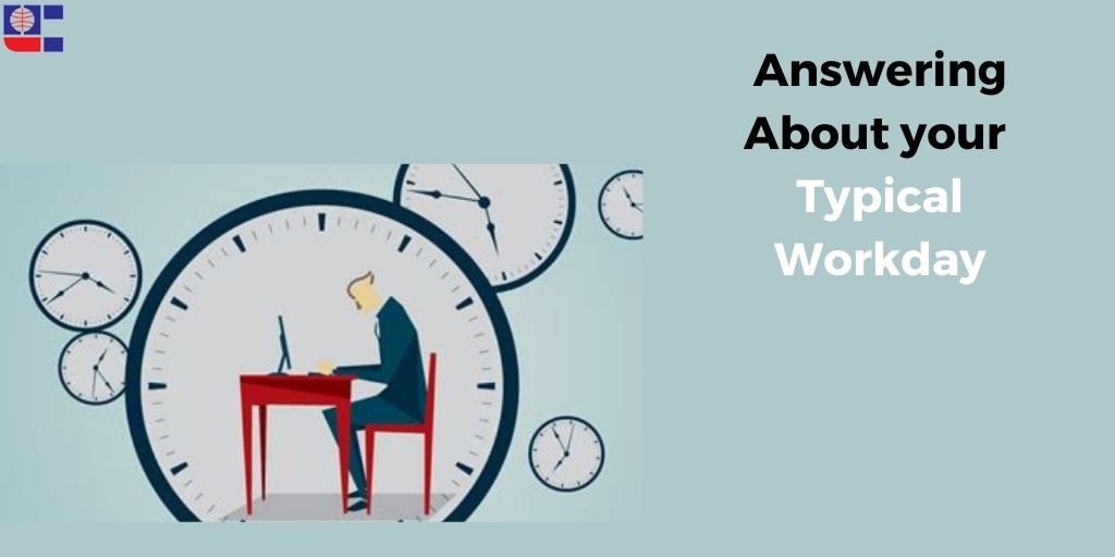 answering about your typical workday, how does a typical workday look like